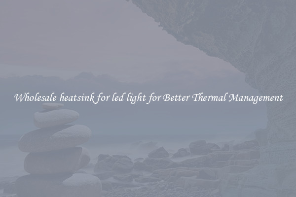 Wholesale heatsink for led light for Better Thermal Management