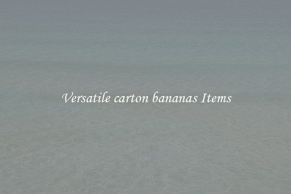 Versatile carton bananas Items
