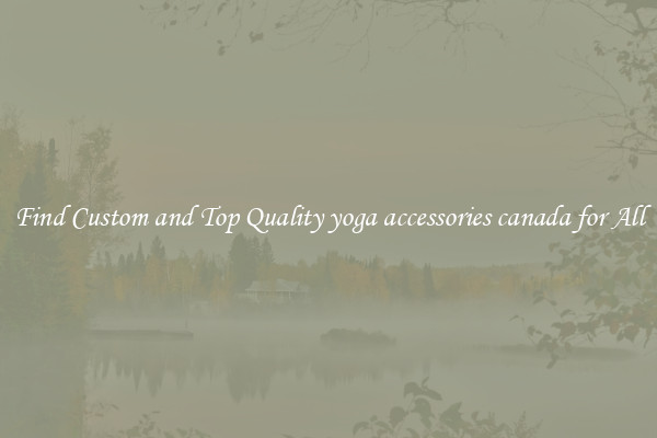 Find Custom and Top Quality yoga accessories canada for All