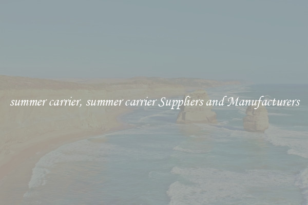 summer carrier, summer carrier Suppliers and Manufacturers