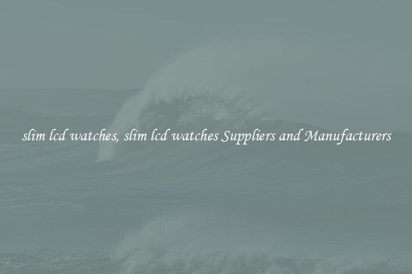 slim lcd watches, slim lcd watches Suppliers and Manufacturers