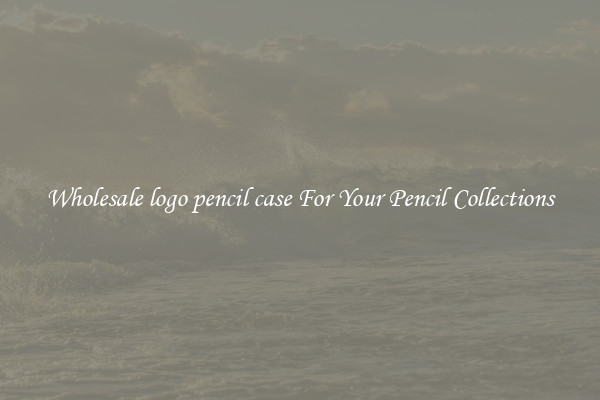 Wholesale logo pencil case For Your Pencil Collections
