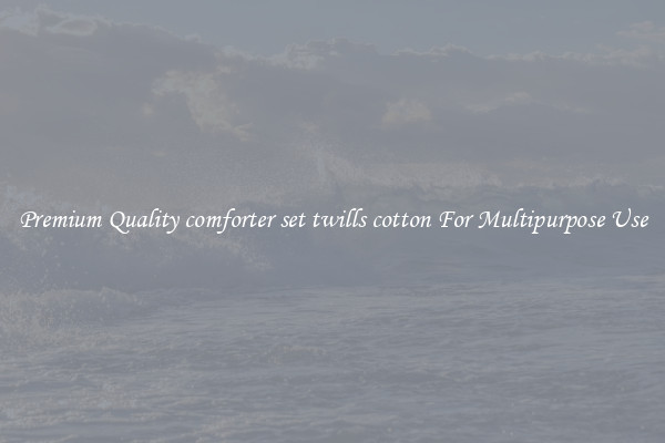 Premium Quality comforter set twills cotton For Multipurpose Use