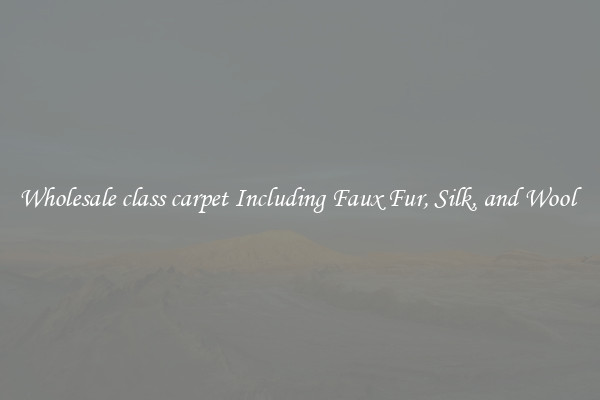 Wholesale class carpet Including Faux Fur, Silk, and Wool 