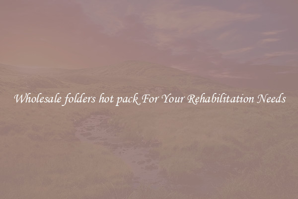 Wholesale folders hot pack For Your Rehabilitation Needs