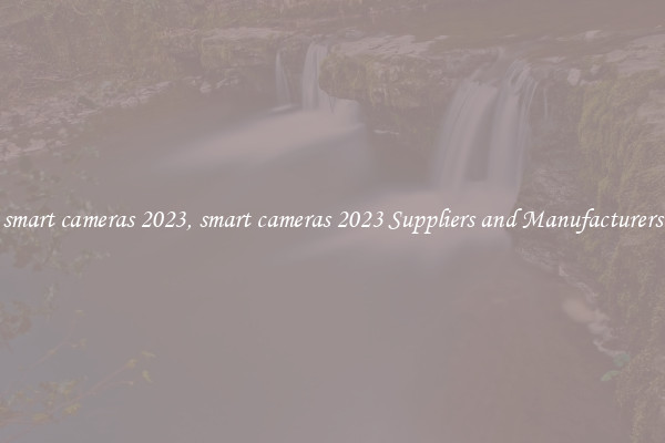 smart cameras 2023, smart cameras 2023 Suppliers and Manufacturers