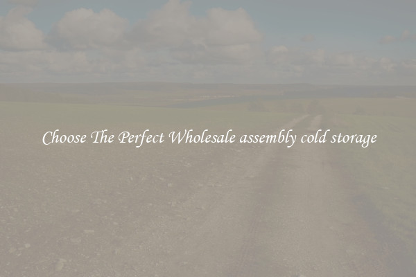 Choose The Perfect Wholesale assembly cold storage