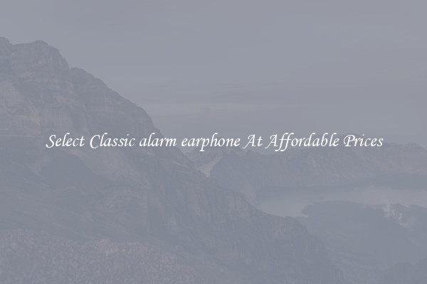 Select Classic alarm earphone At Affordable Prices