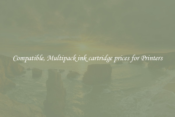 Compatible, Multipack ink cartridge prices for Printers