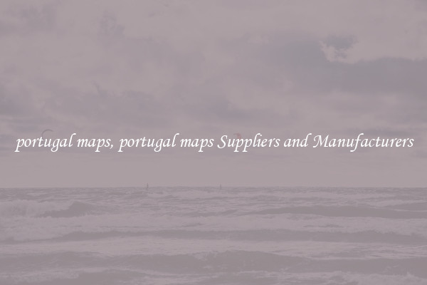 portugal maps, portugal maps Suppliers and Manufacturers