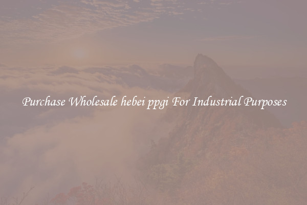 Purchase Wholesale hebei ppgi For Industrial Purposes