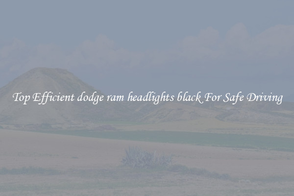 Top Efficient dodge ram headlights black For Safe Driving