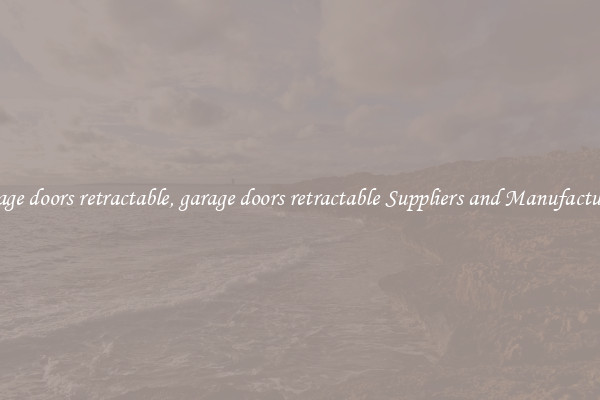 garage doors retractable, garage doors retractable Suppliers and Manufacturers