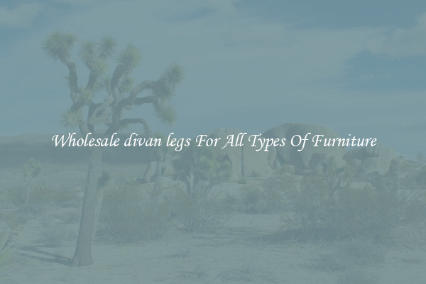 Wholesale divan legs For All Types Of Furniture
