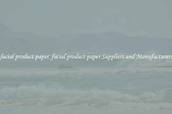 facial product paper, facial product paper Suppliers and Manufacturers