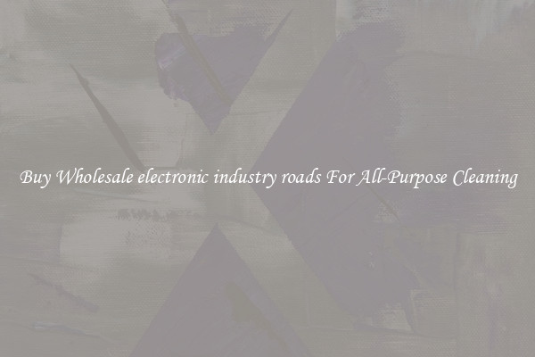 Buy Wholesale electronic industry roads For All-Purpose Cleaning