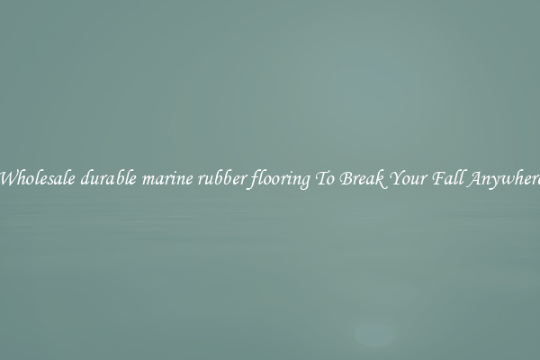 Wholesale durable marine rubber flooring To Break Your Fall Anywhere
