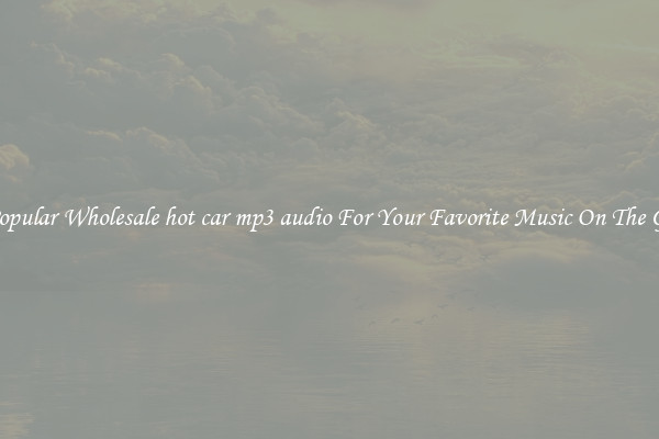 Popular Wholesale hot car mp3 audio For Your Favorite Music On The Go