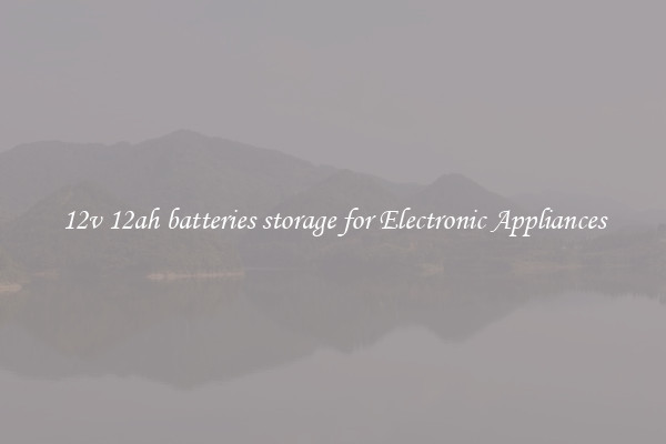 12v 12ah batteries storage for Electronic Appliances