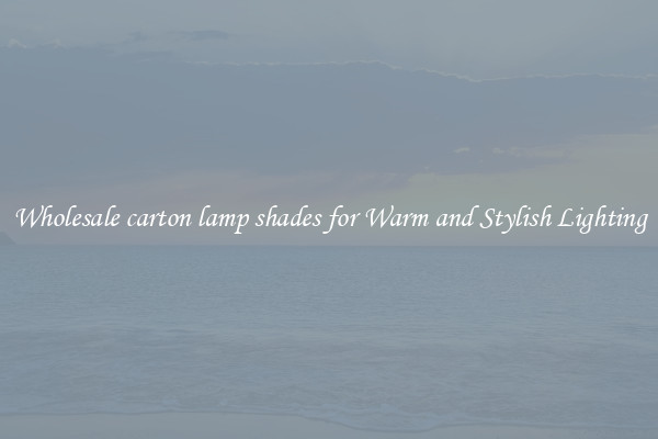 Wholesale carton lamp shades for Warm and Stylish Lighting