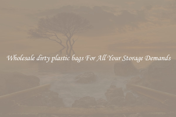 Wholesale dirty plastic bags For All Your Storage Demands