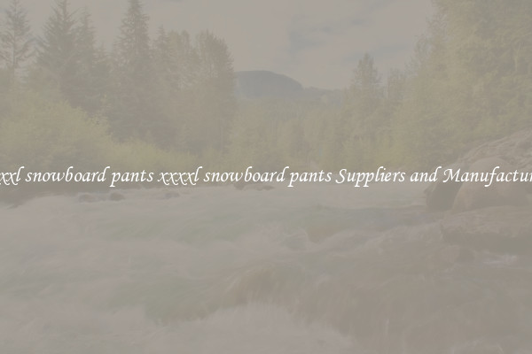xxxxl snowboard pants xxxxl snowboard pants Suppliers and Manufacturers