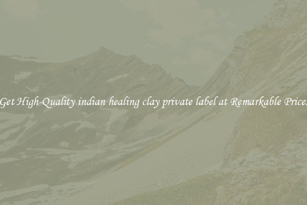 Get High-Quality indian healing clay private label at Remarkable Prices