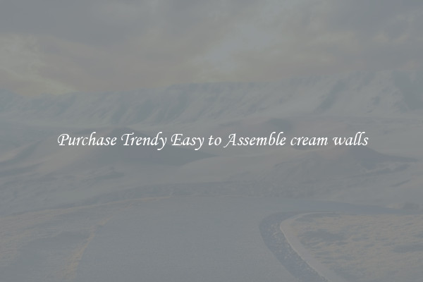 Purchase Trendy Easy to Assemble cream walls