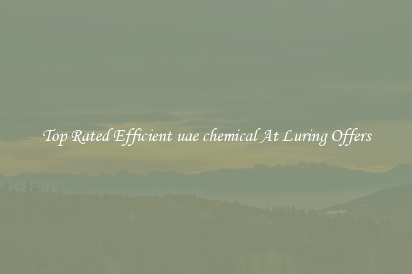 Top Rated Efficient uae chemical At Luring Offers