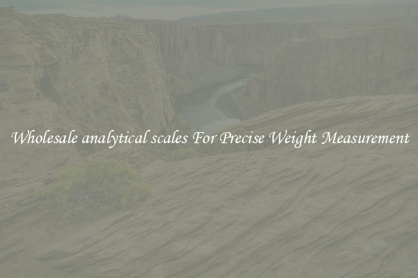Wholesale analytical scales For Precise Weight Measurement