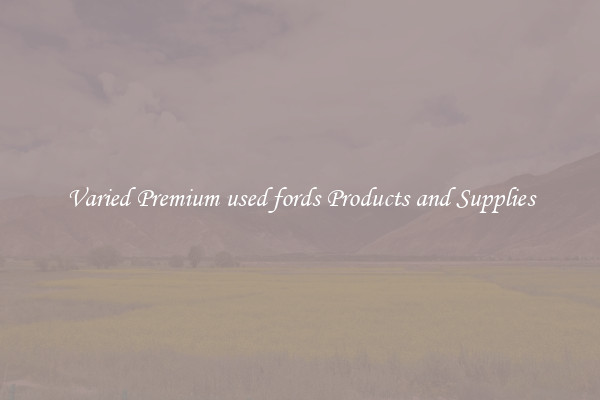 Varied Premium used fords Products and Supplies