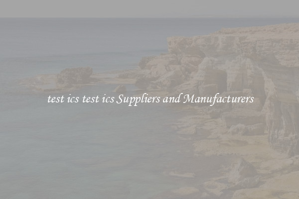 test ics test ics Suppliers and Manufacturers