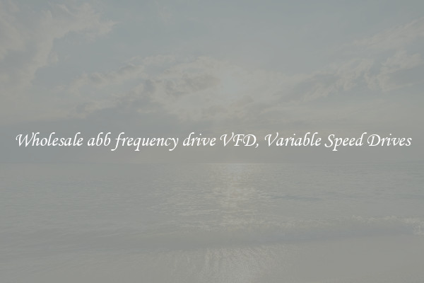 Wholesale abb frequency drive VFD, Variable Speed Drives