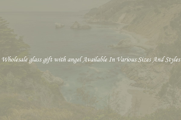 Wholesale glass gift with angel Available In Various Sizes And Styles