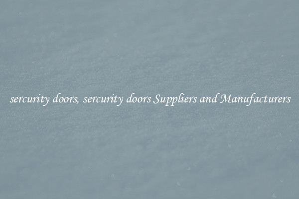 sercurity doors, sercurity doors Suppliers and Manufacturers