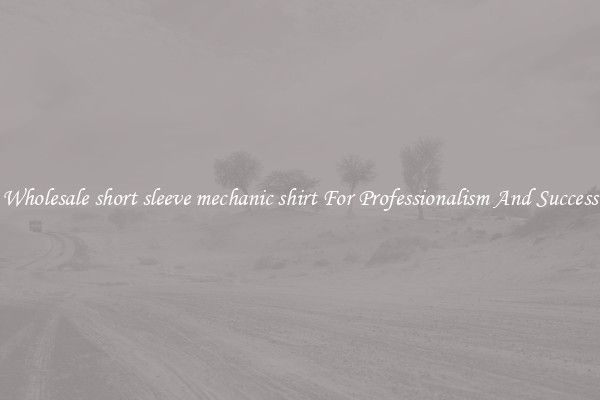 Wholesale short sleeve mechanic shirt For Professionalism And Success