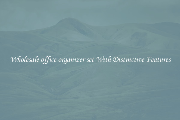 Wholesale office organizer set With Distinctive Features