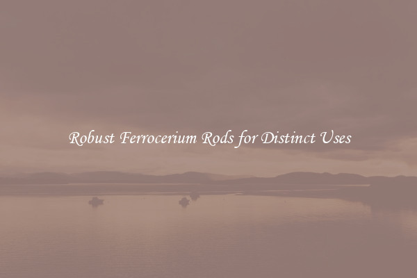 Robust Ferrocerium Rods for Distinct Uses