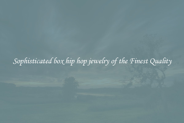 Sophisticated box hip hop jewelry of the Finest Quality