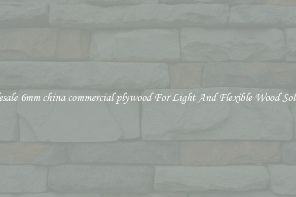 Wholesale 6mm china commercial plywood For Light And Flexible Wood Solutions