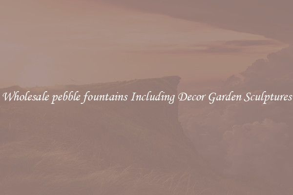 Wholesale pebble fountains Including Decor Garden Sculptures