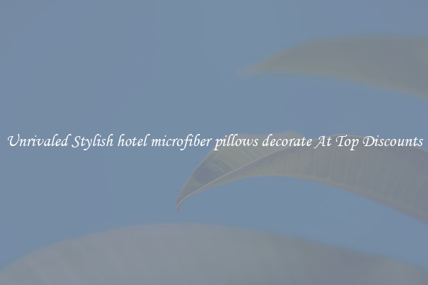 Unrivaled Stylish hotel microfiber pillows decorate At Top Discounts