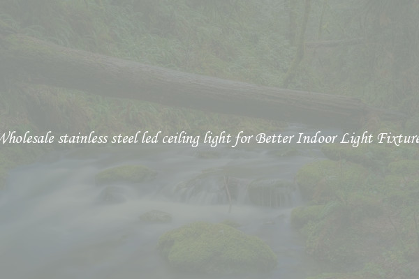 Wholesale stainless steel led ceiling light for Better Indoor Light Fixtures