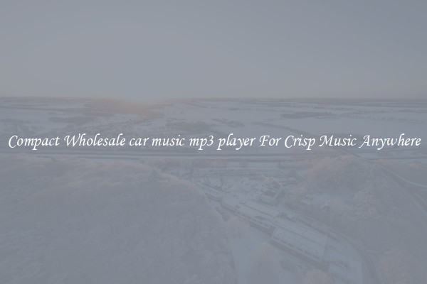 Compact Wholesale car music mp3 player For Crisp Music Anywhere