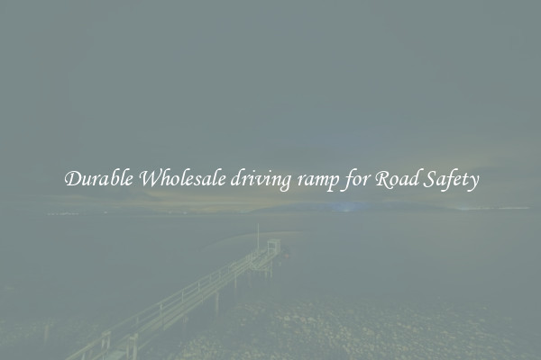 Durable Wholesale driving ramp for Road Safety