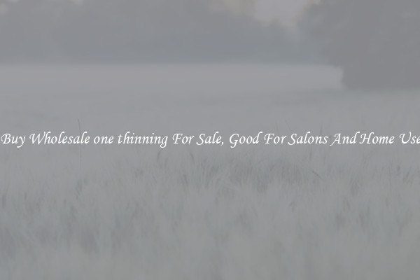Buy Wholesale one thinning For Sale, Good For Salons And Home Use